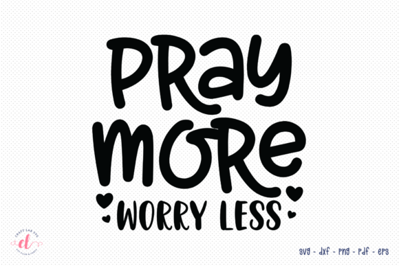 Pray More Worry Less SVG - Faith SVG Review for Real Projects