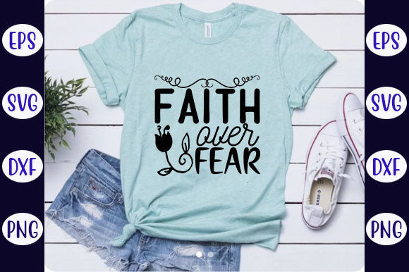Reviewing the Faith Quotes Design: Faith over Fear