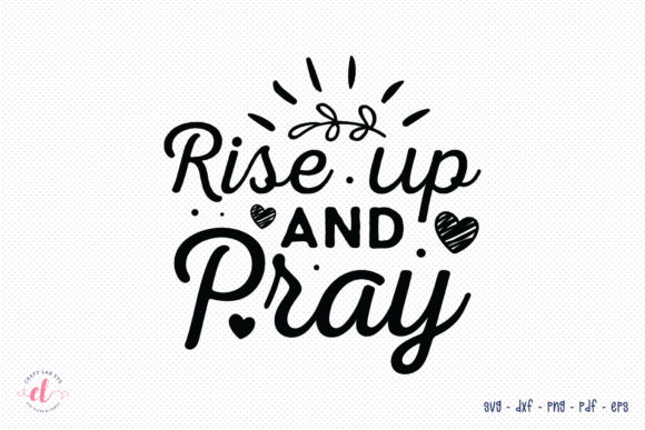 Rise Up and Pray SVG: A Faithful Addition to Embroidery Projects