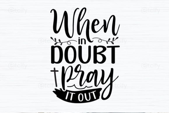 When in Doubt, Pray It Out Faith SVG Review